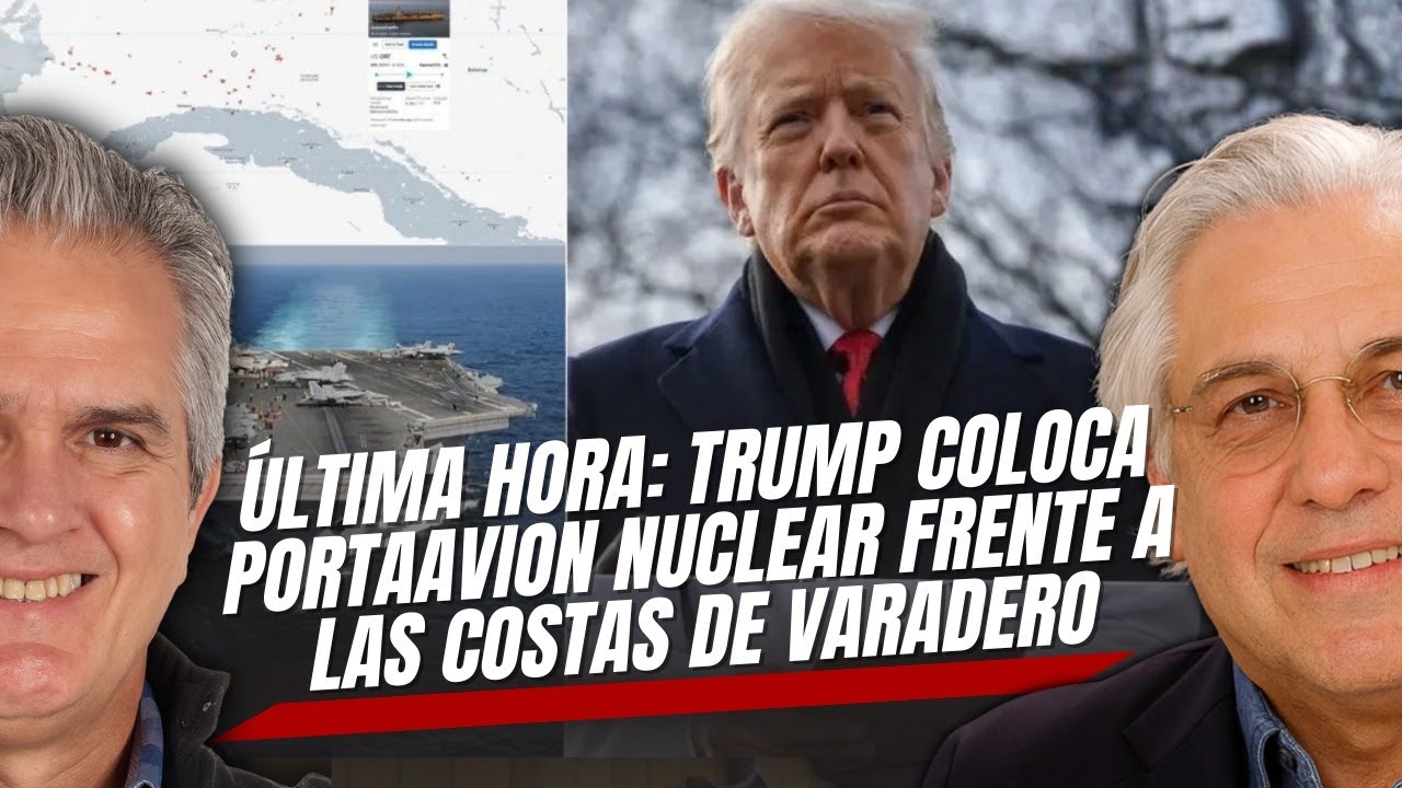 Última hora: TRUMP coloca Portaavion NUCLEAR frente a las costas de Varadero