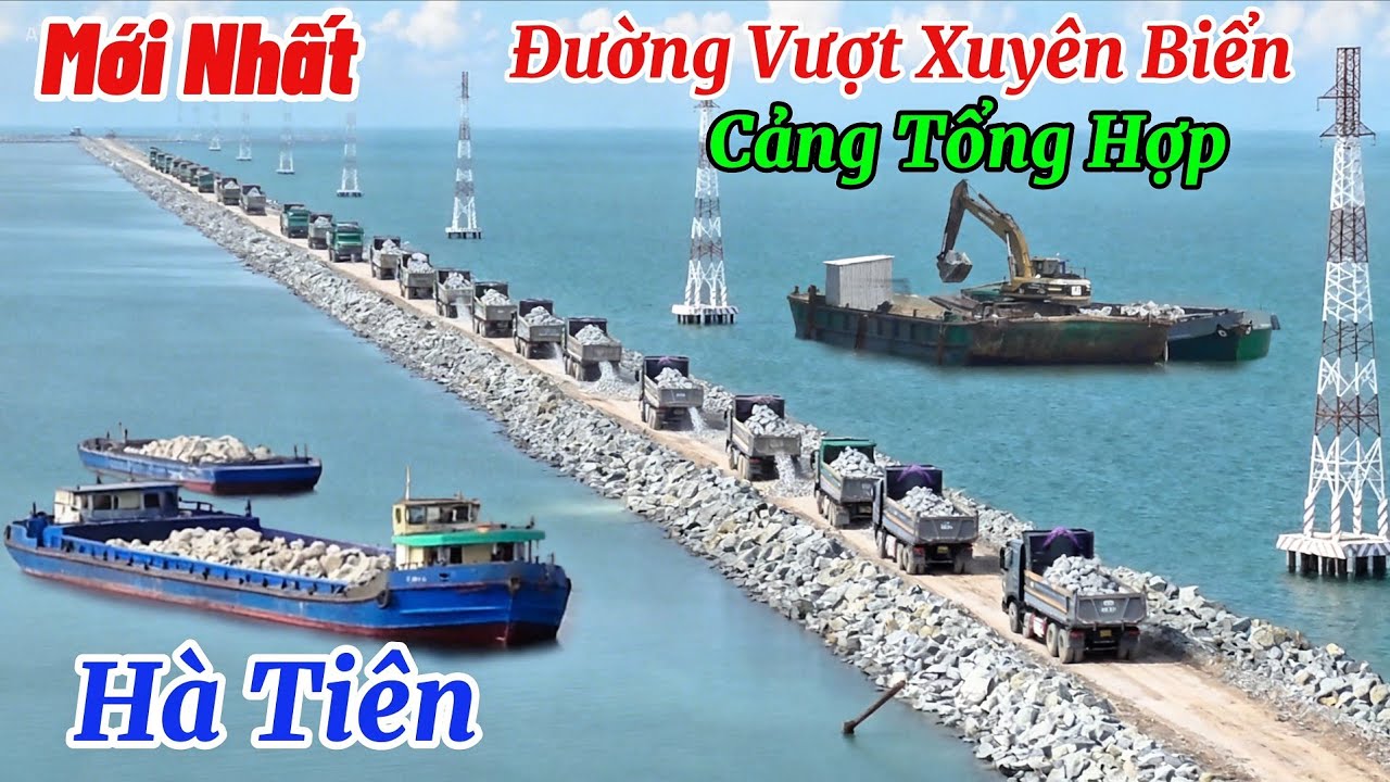 mới nhất con đường vượt xuyên biển hà tiên ra cảng tổng hợp nay nhiều xe đá sà lan đổ xuống biển