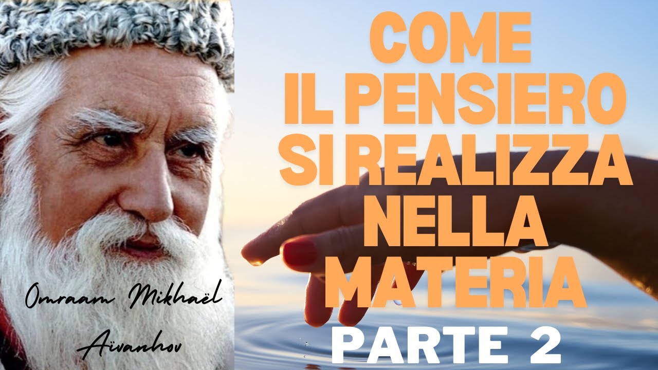 Come il Pensiero Si Realizza Nella Materia - Parte 2, discorso di Omraam Mikhael Aivanhov