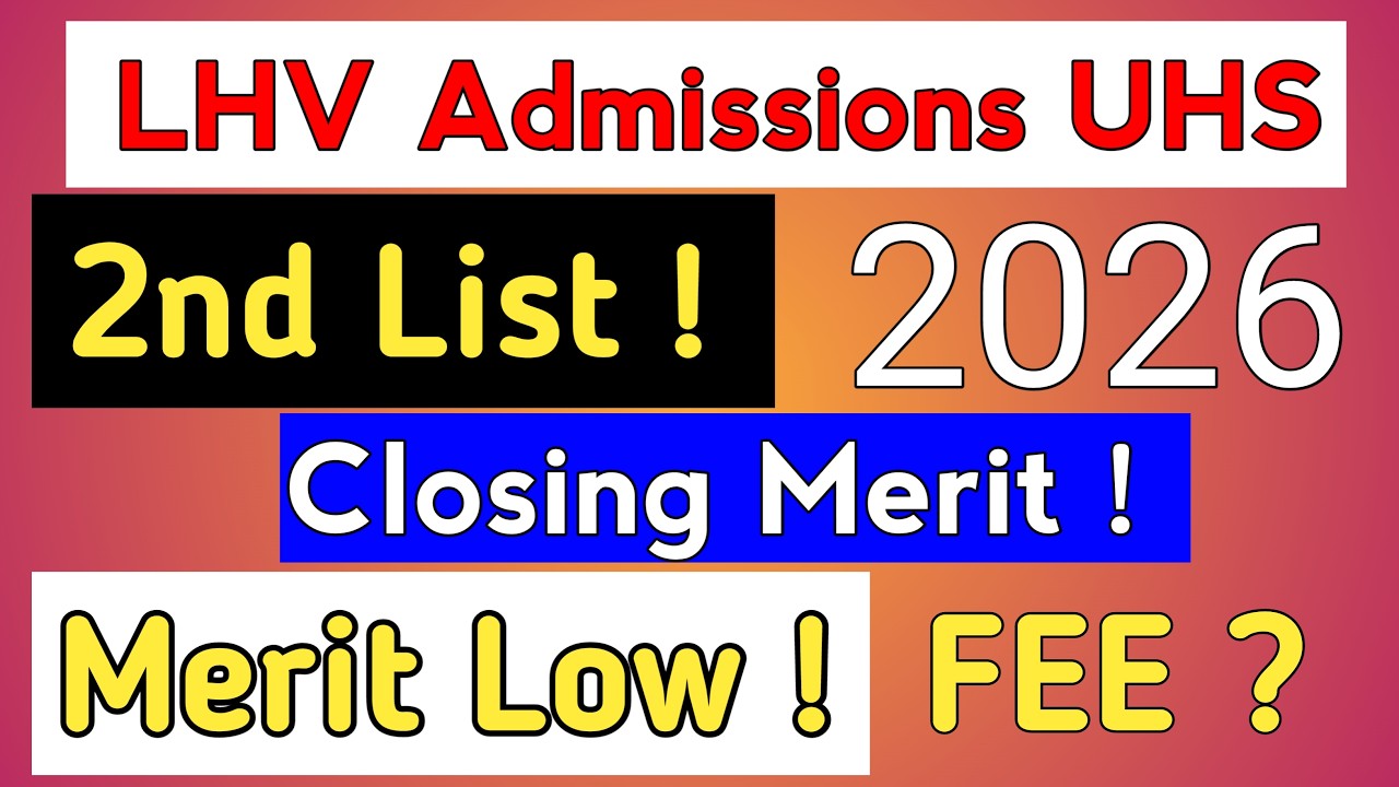 LHV 2nd Merit List 2026 UHS | LHV 2nd Selection List Announced? | Closing Merit & Fee Process