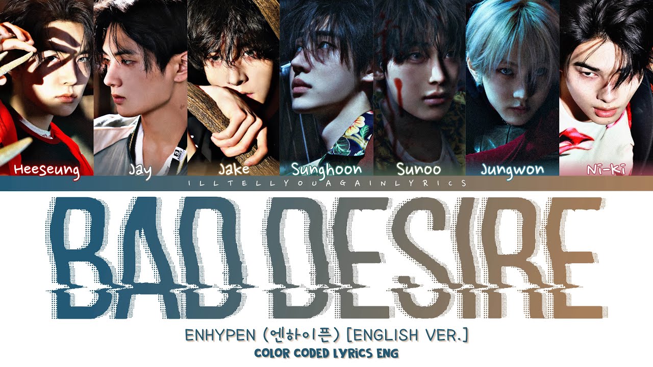 ENHYPEN [엔하이픈] “Bad Desire (English Ver.)” Lyrics [Color Coded Eng]