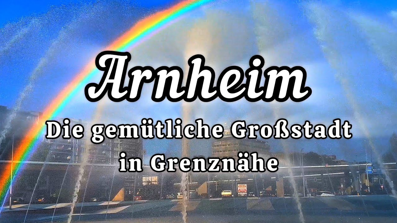 Arnheim - Sehenswürdigkeiten und Besuch mit Deutschlandticket