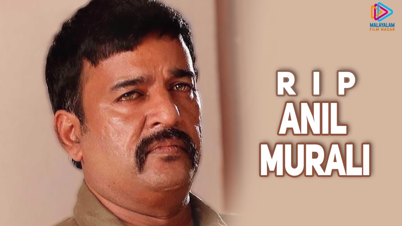 Actor Anil Murali is No More | Known for Villain Roles in Mollywood & Kollywood | MFN