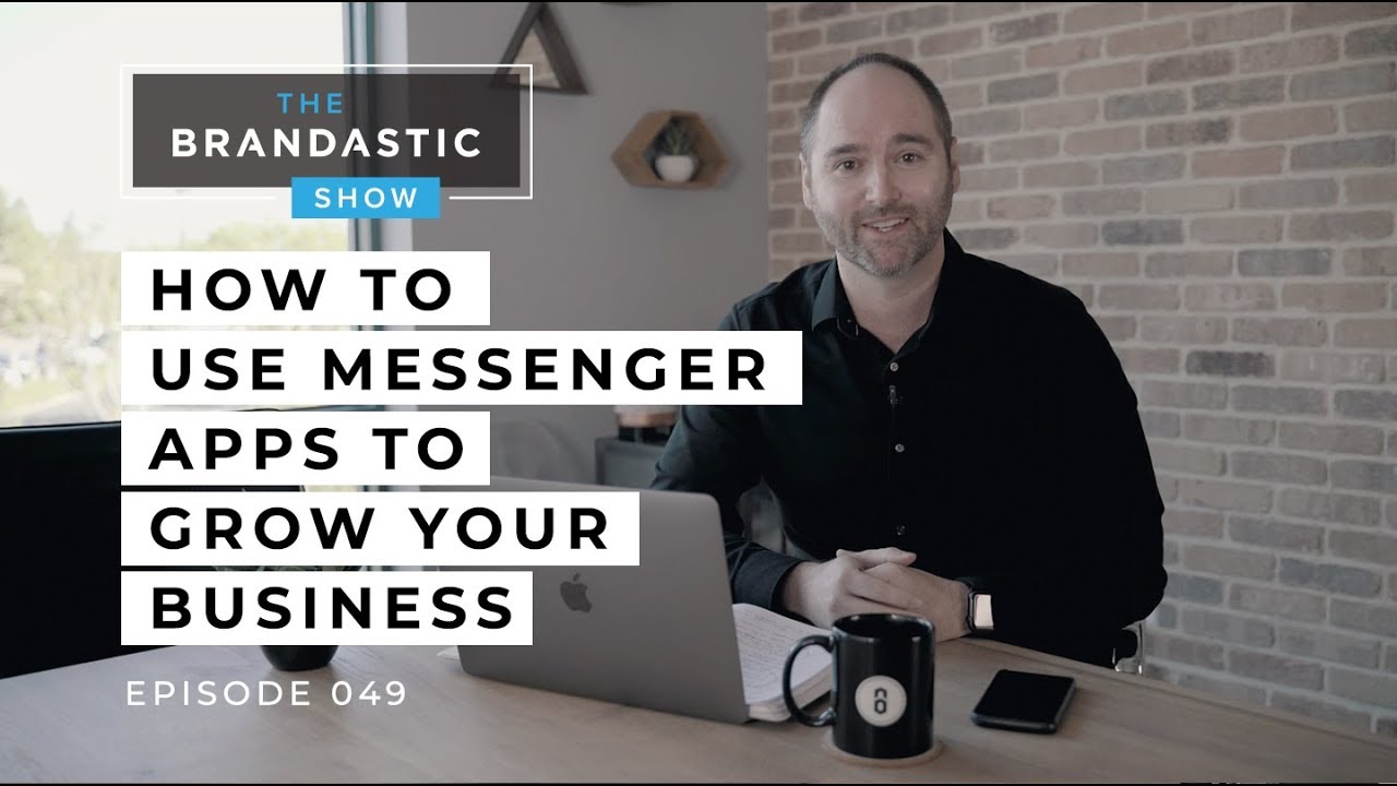 How to Use Messenger Apps to EXPLODE Your Business Growth | The Brandastic Show #49