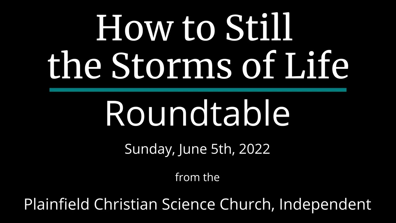 How to Still the Storms of Life — Sunday, June 5th, 2022 Roundtable
