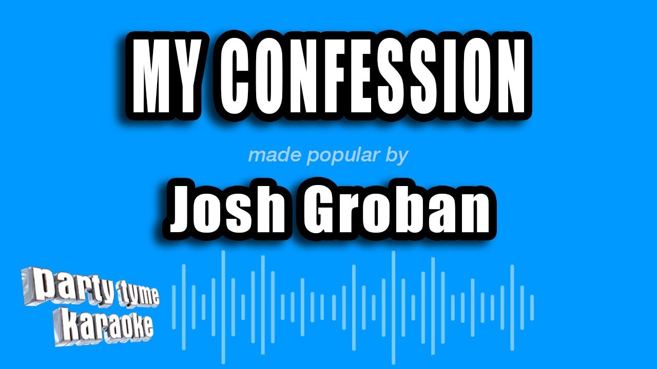 Josh Groban - My Confession (Karaoke Version)