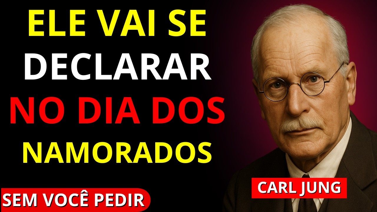 Carl Jung | Como Fazer Ele Se Declarar No Dia dos Namorados (Sem Pedir)