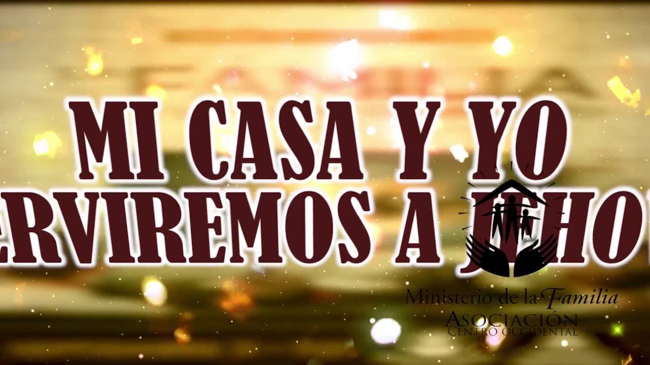 HIMNO TEMA : MI CASA Y YO SERVIREMOS A JEHOVÁ - CAMPAÑA FAMILIAR 2016