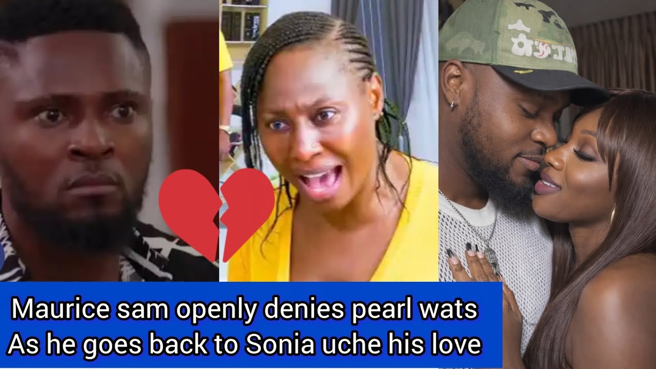 Maurice sam publicly denies pearl wats as he openly declares Sonia his love