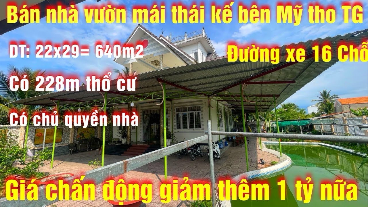Tập 250 Bán nhà vườn mái thái có hồ bơi, gốc 2 mặt tiền đường xe 16 chỗ, kế bên thành Phố mỹ tho