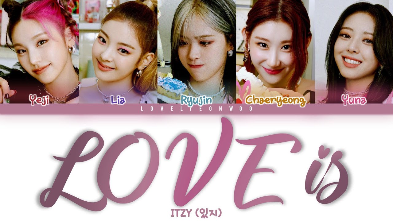 ITZY (있지) – LOVE is Lyrics (Color Coded Han/Rom/Eng)