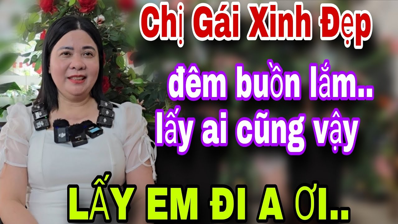Đêm Buồn Lắm Lấy Ai Cũng Vậy Lấy Em Luôn Đi Mấy Anh Ơi Ơi