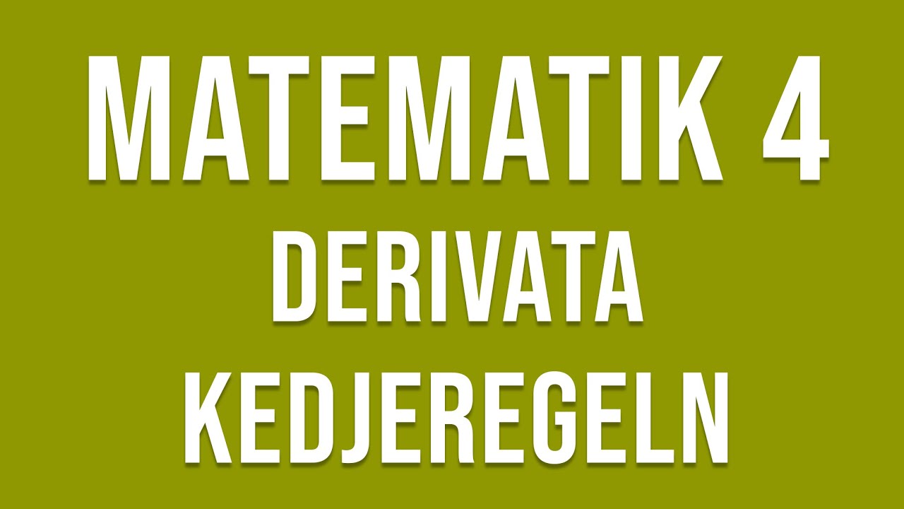 Matematik 4 - Derivata (del 1) - Användningsområde & kedjeregeln