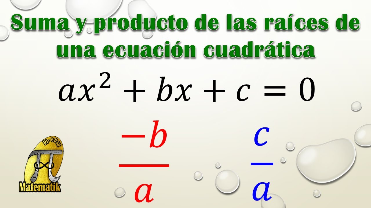 Suma y producto de las raíces de una ecuación cuadrática | Ecuaciones de segundo grado