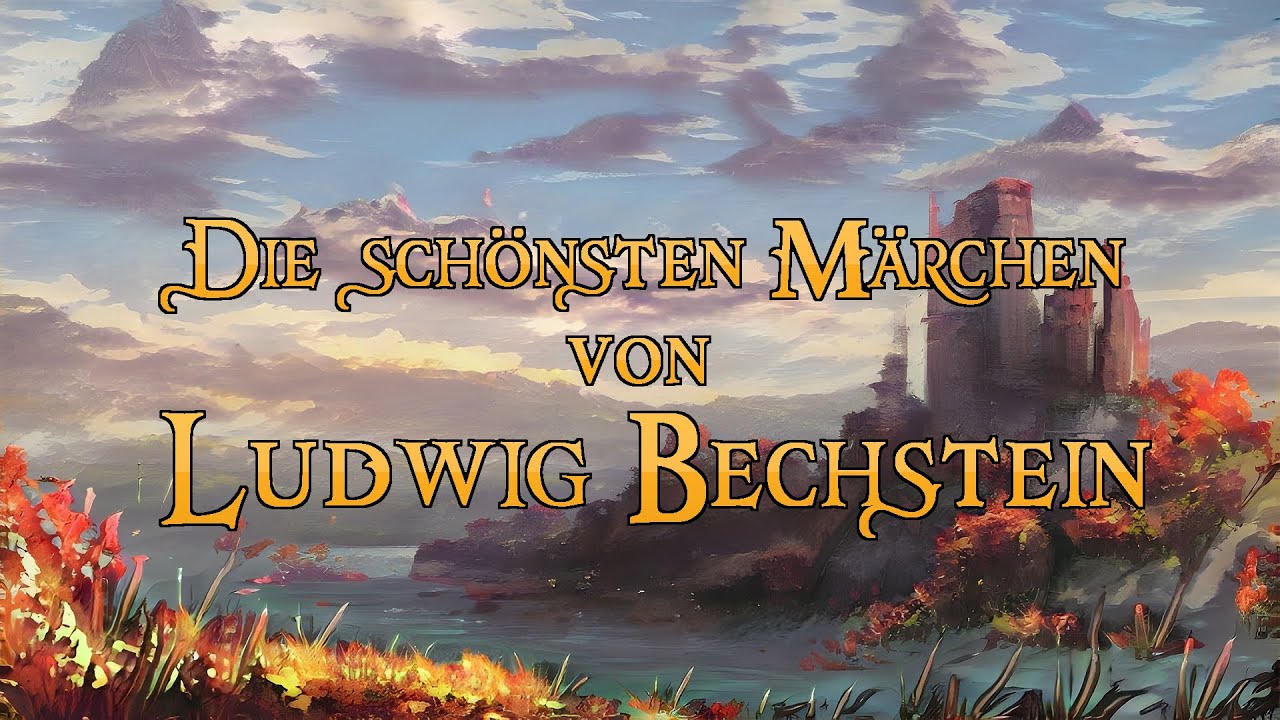 Die schönsten Märchen von Ludwig Bechstein 🏰 (Märchen zum Träumen und Einschlafen - langes Hörbuch)