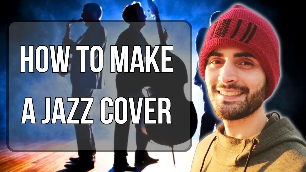 How to make a Jazz cover
