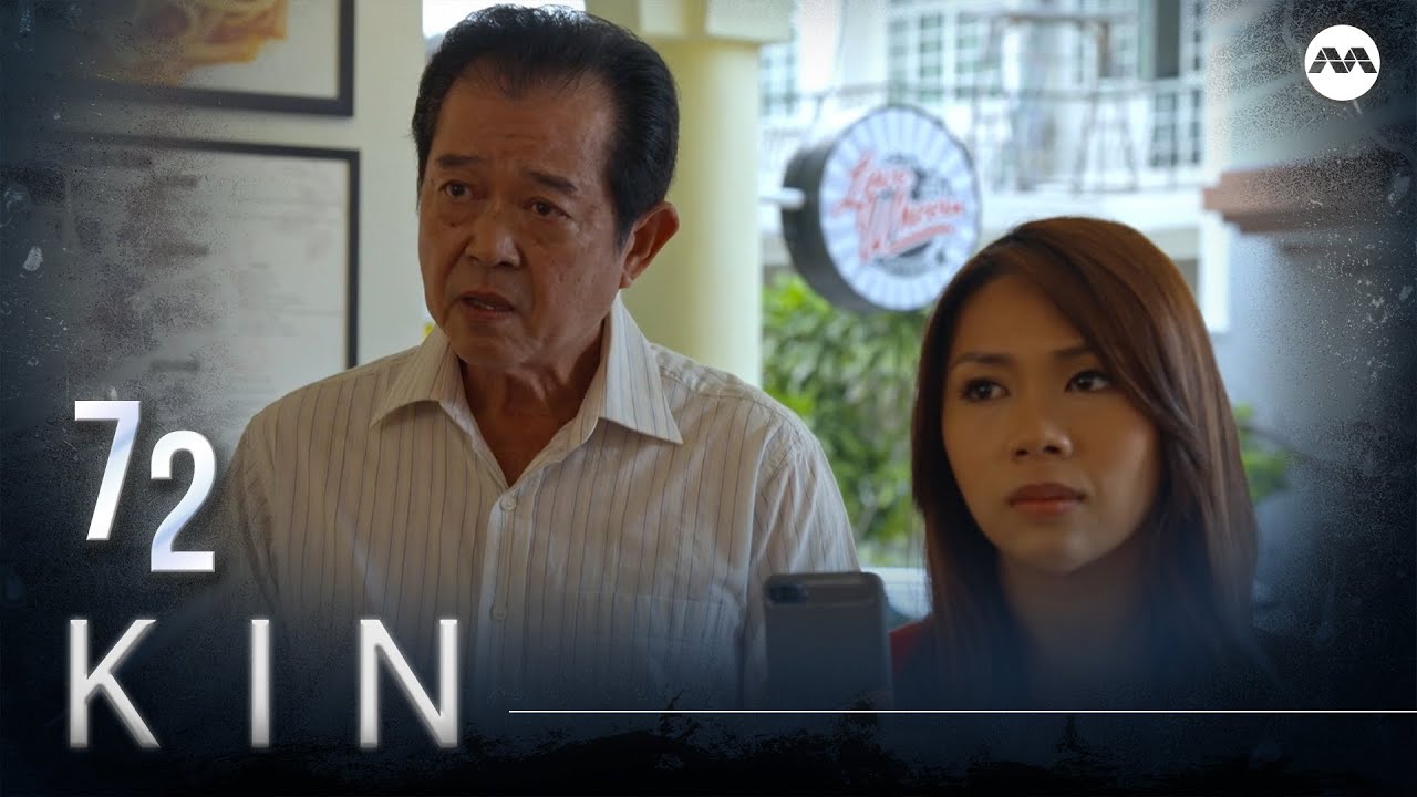 Kin 《亲》EP72 (ENGLISH/CHINESE/MALAY SUBS)