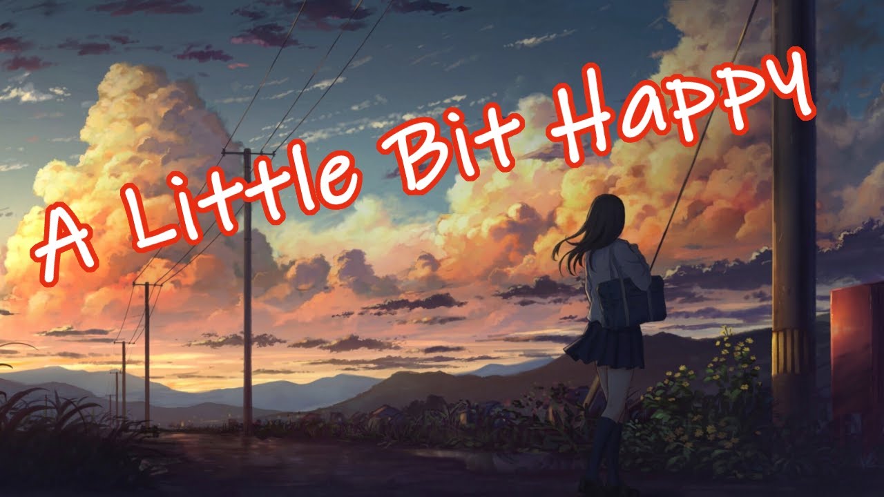 Nightcore - A Little Bit Happy [Lyrics]