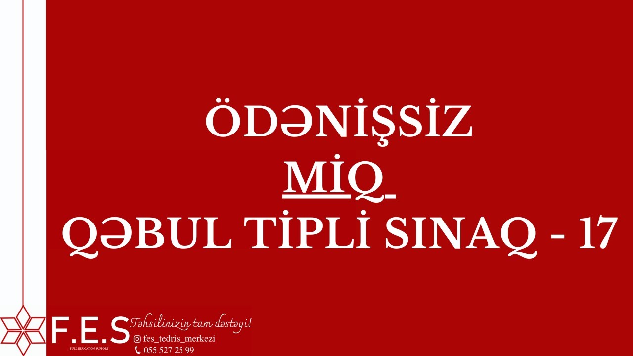 ÖDƏNİŞSİZ MİQ QƏBUL TİPLİ SINAQ - 17 | HƏR 3 FƏNN ÜZRƏ İZAH | FES TƏDRİS MƏRKƏZİ