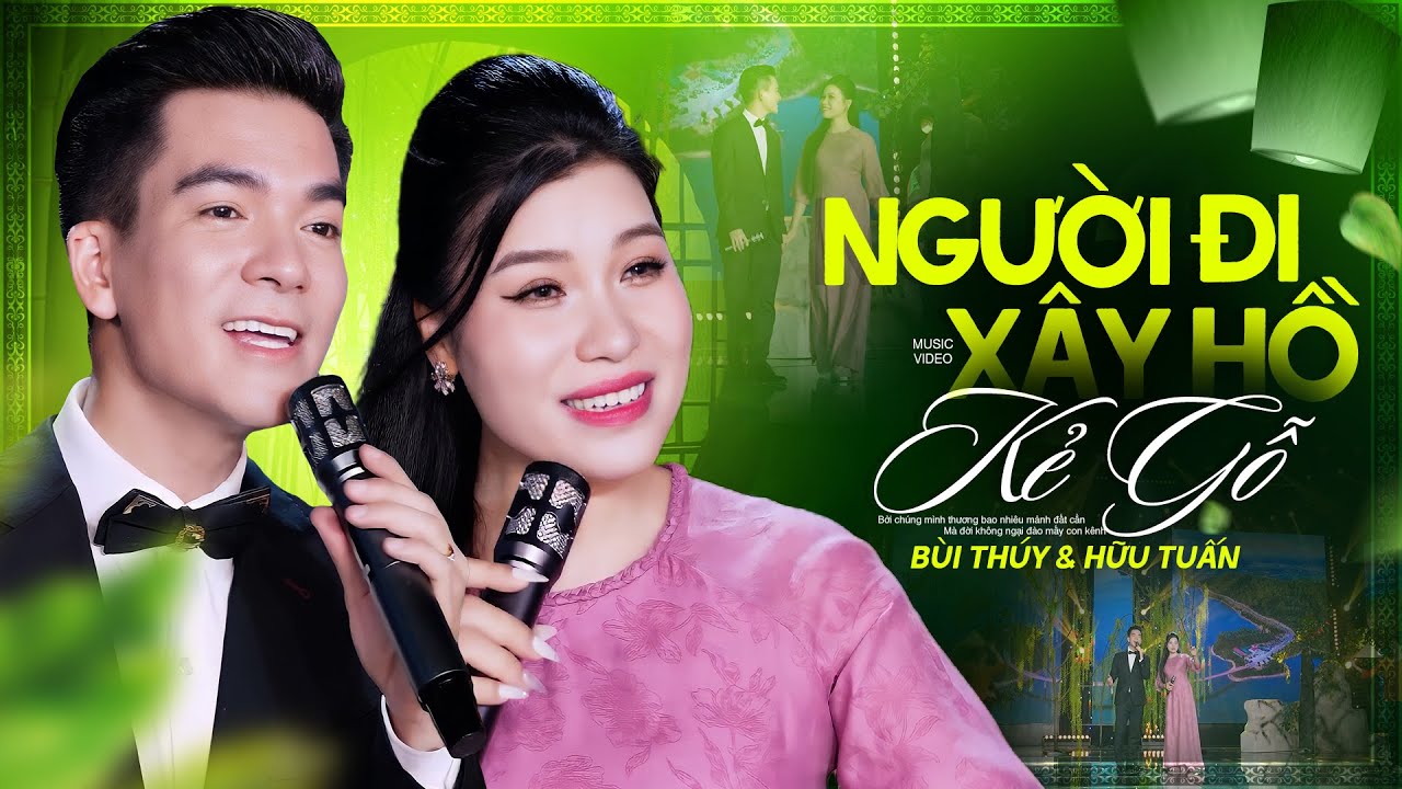 Người Đi Xây Hồ Kẻ Gỗ - Bùi Thuý & Hữu Tuấn, KẾT HỢP SONG CA TRIỆU VIEW [Mới Nhất 2024 4K]