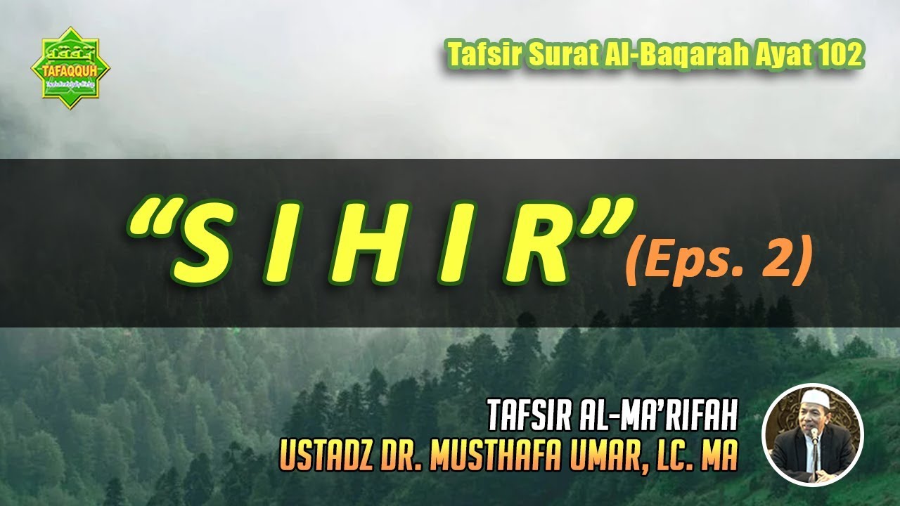 TAFSIR SURAT AL-BAQARAH AYAT 102 (Eps.2) | Ustadz Dr. Musthafa Umar, Lc. MA