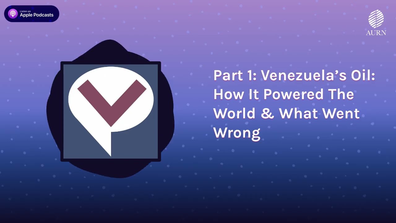 Part 1: Venezuela’s Oil: How It Powered The World & What Went Wrong | Viewpoints Radio