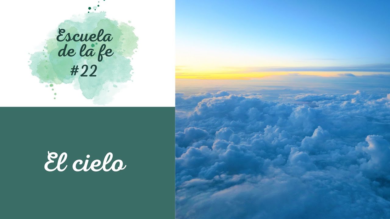ESCUELA DE LA FE #22: EL CIELO