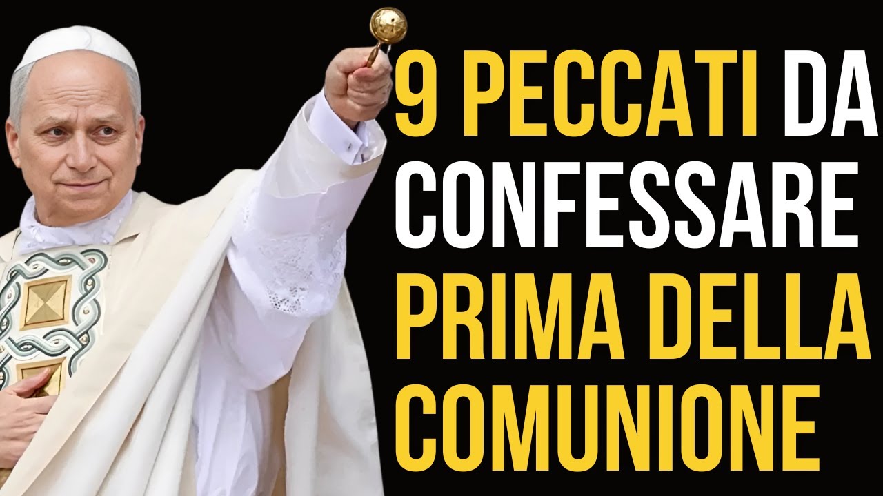 IL PAPA LEONE XIV CI AVVERTE: 9 PECCATI DA CONFESSARE PRIMA DI RICEVERE LA SANTA COMUNIONE