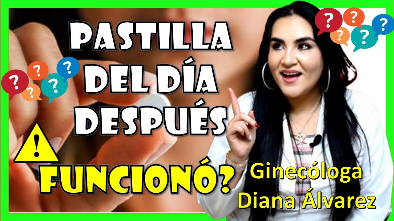 TODO sobre la PASTILLA DEL DIA DESPUES, ¿FUNCIONO? |Ginecologa Diana Alvarez