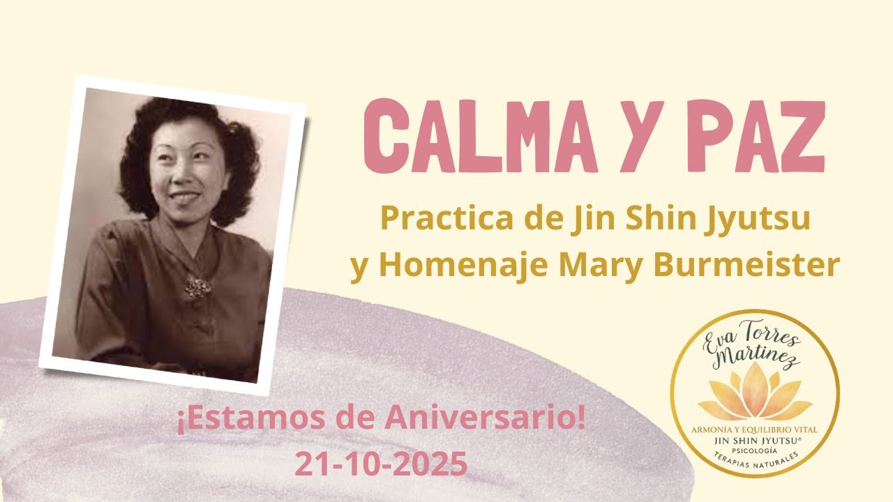 CALMA Y PAZ Practicando Jin Shin Jyutsu. Conmemoración 107 años del nacimiento de Mary Burmeister