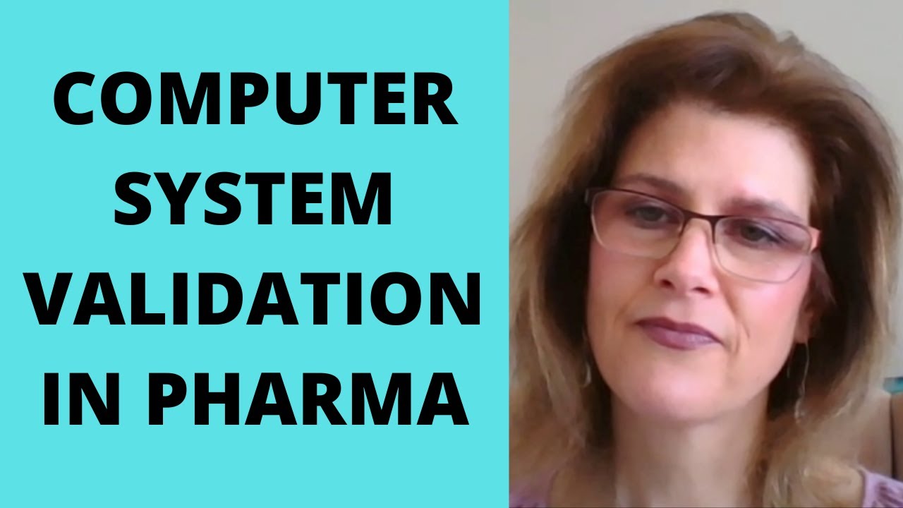 The intricacies of Computer System Validation in the Pharmaceutical industry