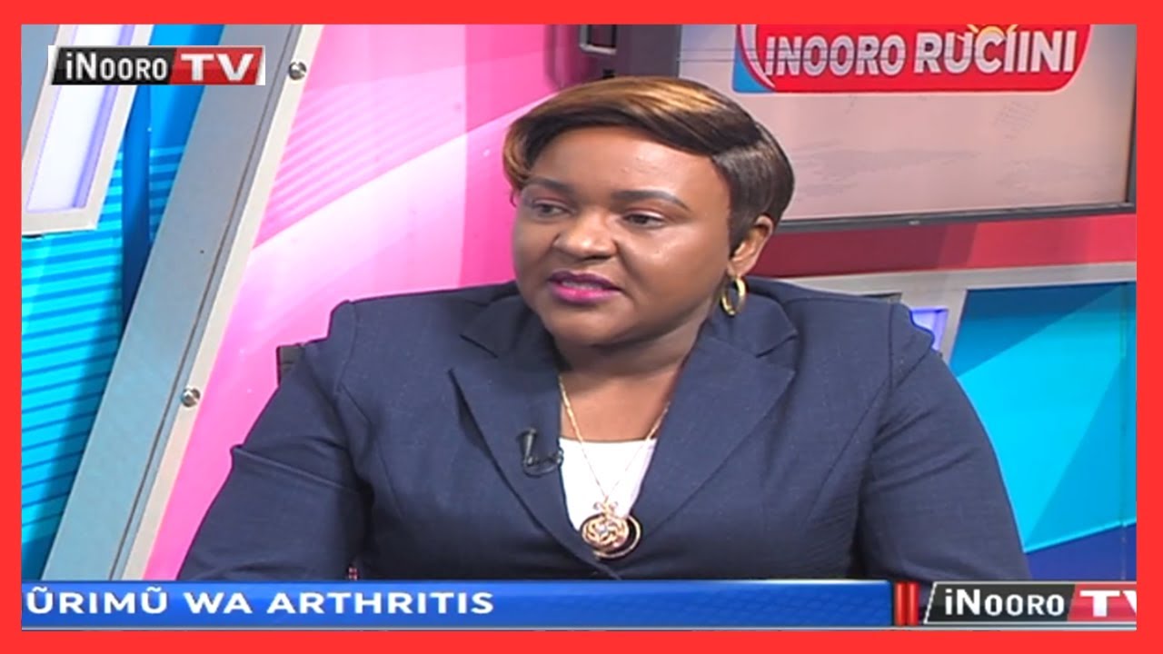 Mũrimũ wa arthritis na Ndagĩtarĩ Anne Kamunge #iNooroRũciinĩ