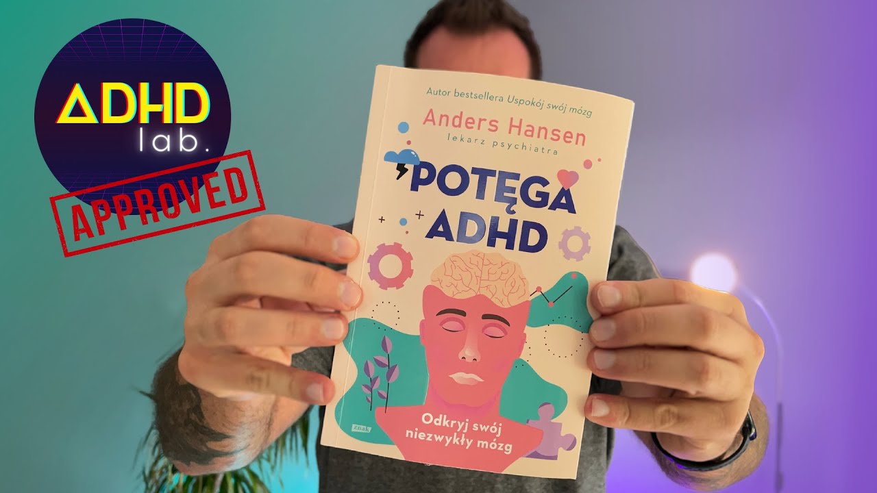 Jak wykorzystać swoje ADHD? Recenzja książki: Potęga ADHD