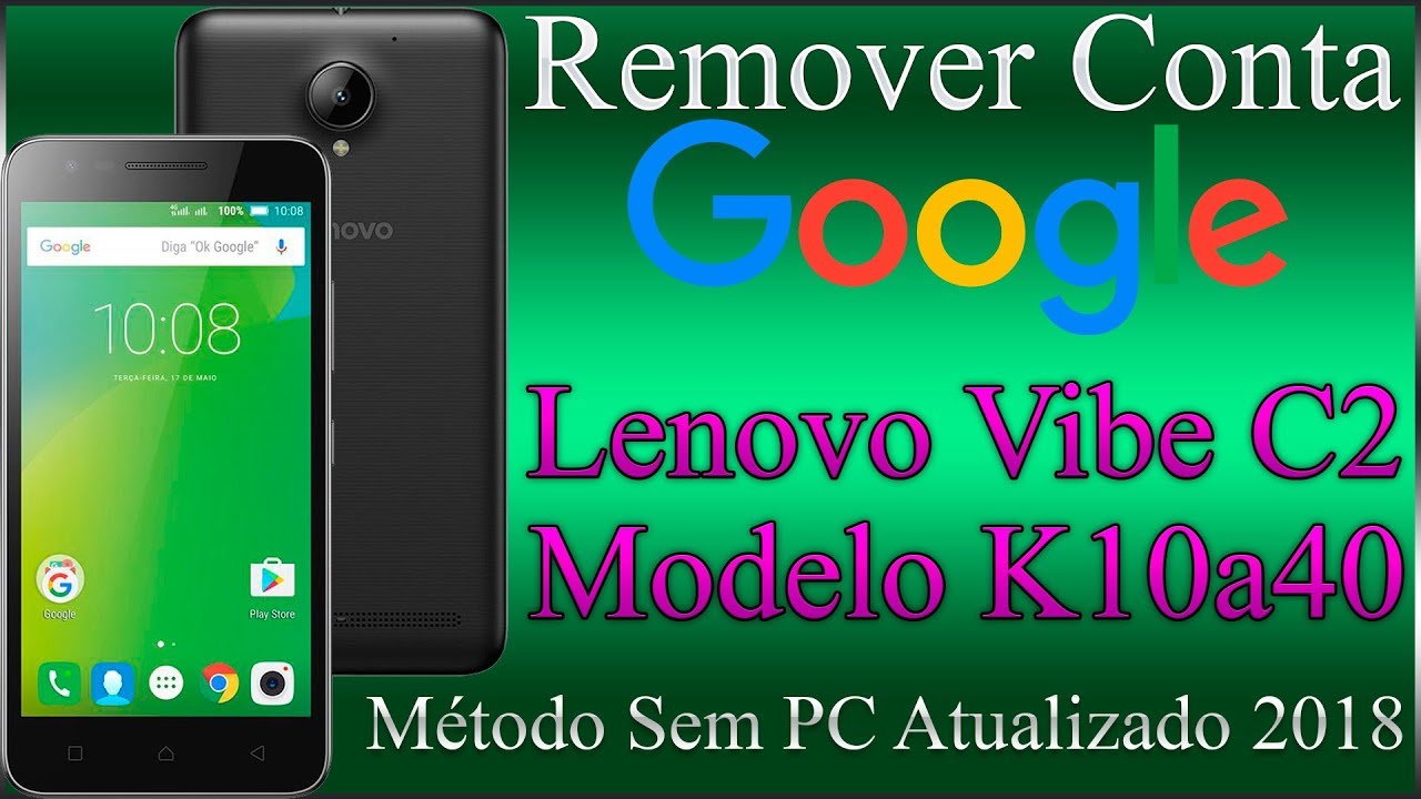 Como Remover Conta Google Lenovo Vibe C2 K10a40 FRP 2018