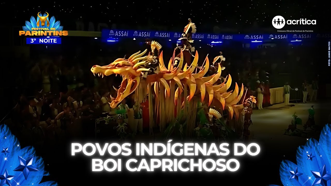 BOI CAPRICHOSO: POVOS INDÍGENAS | 3ª NOITE