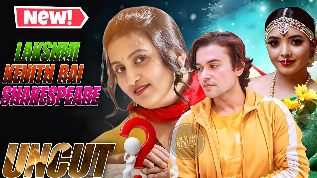 Shakespeare New Uncut With Kenith Rai 😳 Lakshmi | What Is Real Truth Explained 