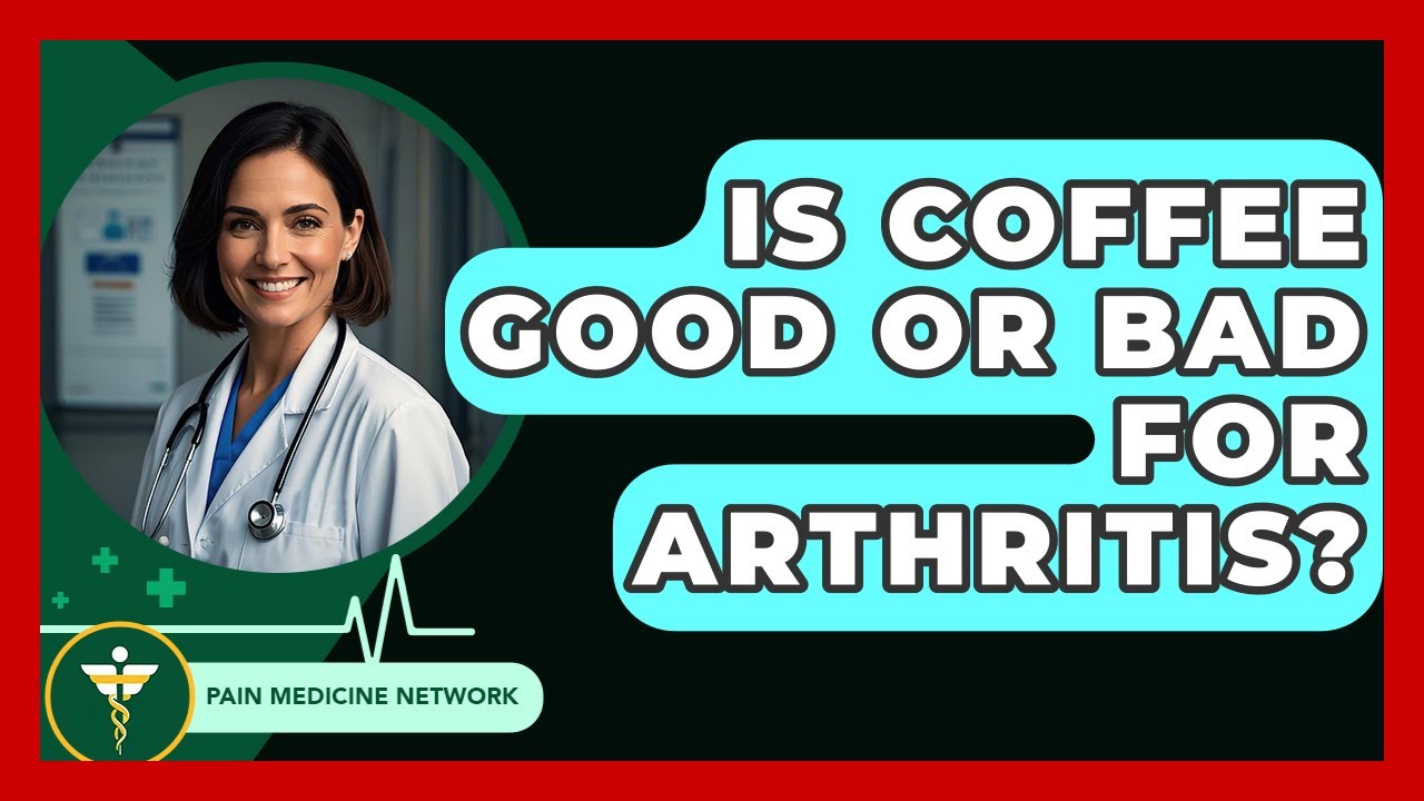 Is Coffee Good Or Bad For Arthritis? - Pain Medicine Network