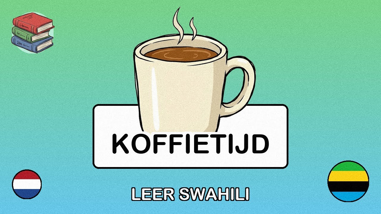 🇳🇱→🇹🇿 Leer Swahili - Koffie & Thee Maken
