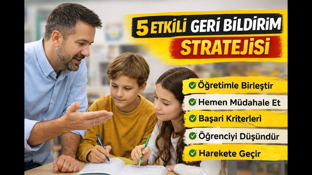Etkili Geri Bildirim Stratejileri | Öğrenmeyi Derinleştiren 5 Güçlü Yöntem