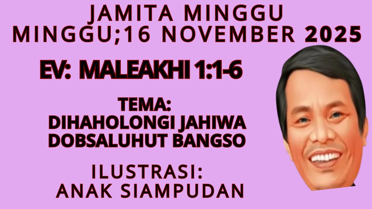JAMITA MINGGU; MALEAKHI 1:1-6 DIHAHOLONGI JAHOWA DO SALUHUT BANGSO. MINGGU 16 NOVEMBER 2025