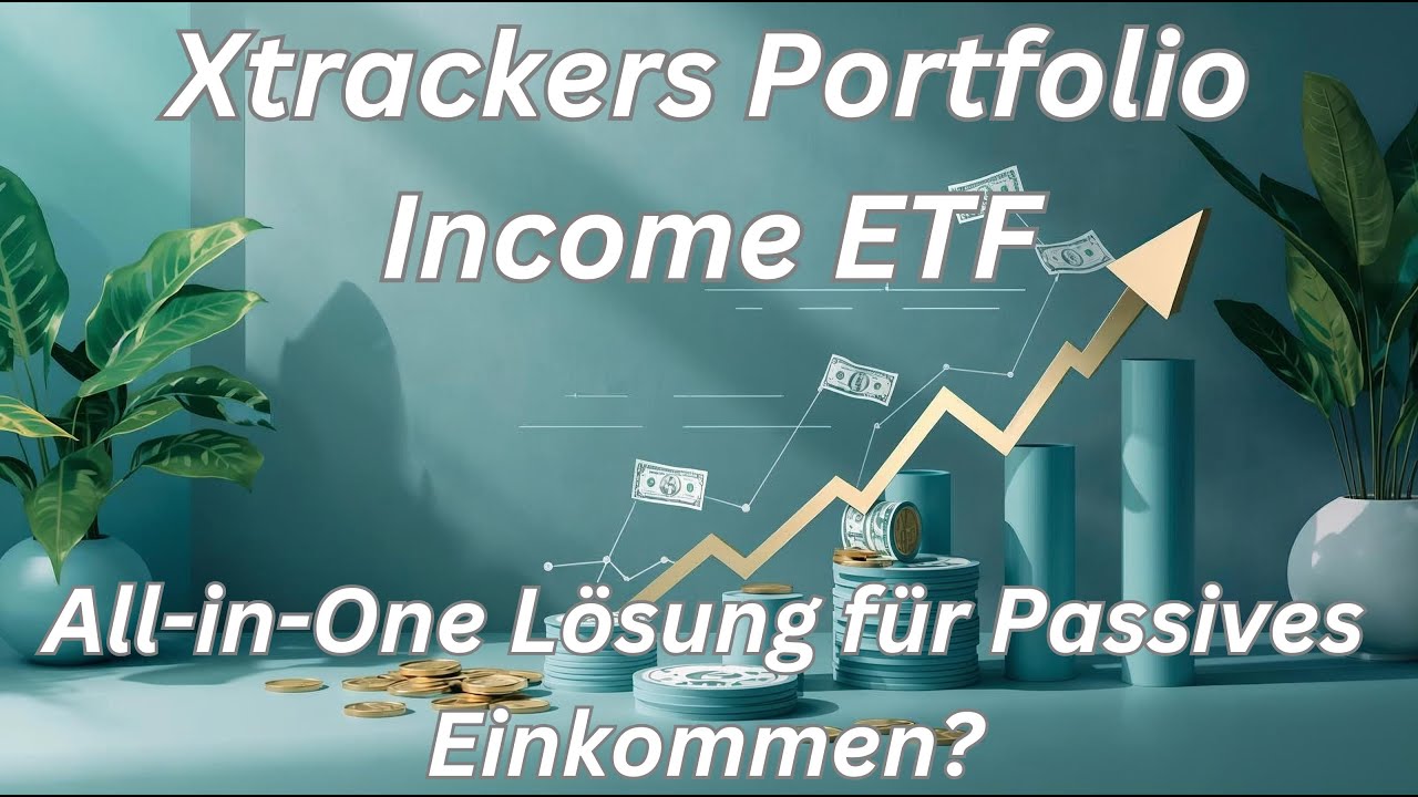 Xtrackers Portfolio Income ETF / All-in-One L&ouml;sung f&uuml;r Passives Einkommen?