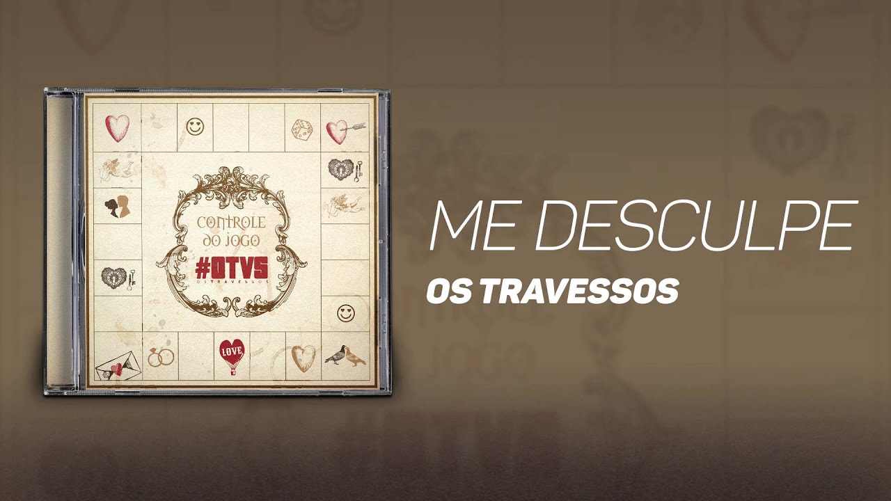 Os Travessos - Me desculpe
