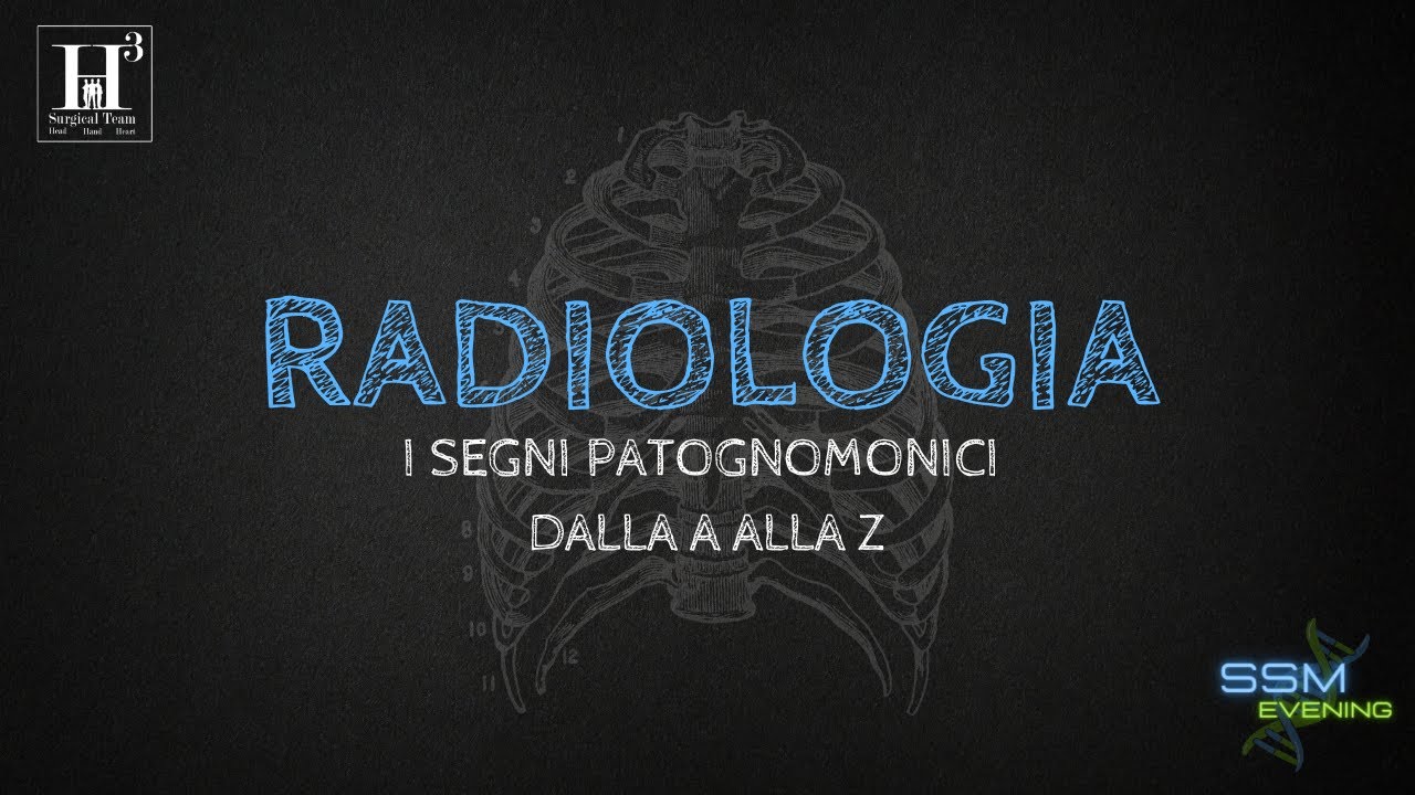 RIPASSIAMO RADIOLOGIA: i segni radiologici patognomonici dalla A alla Z | #SSMEvening