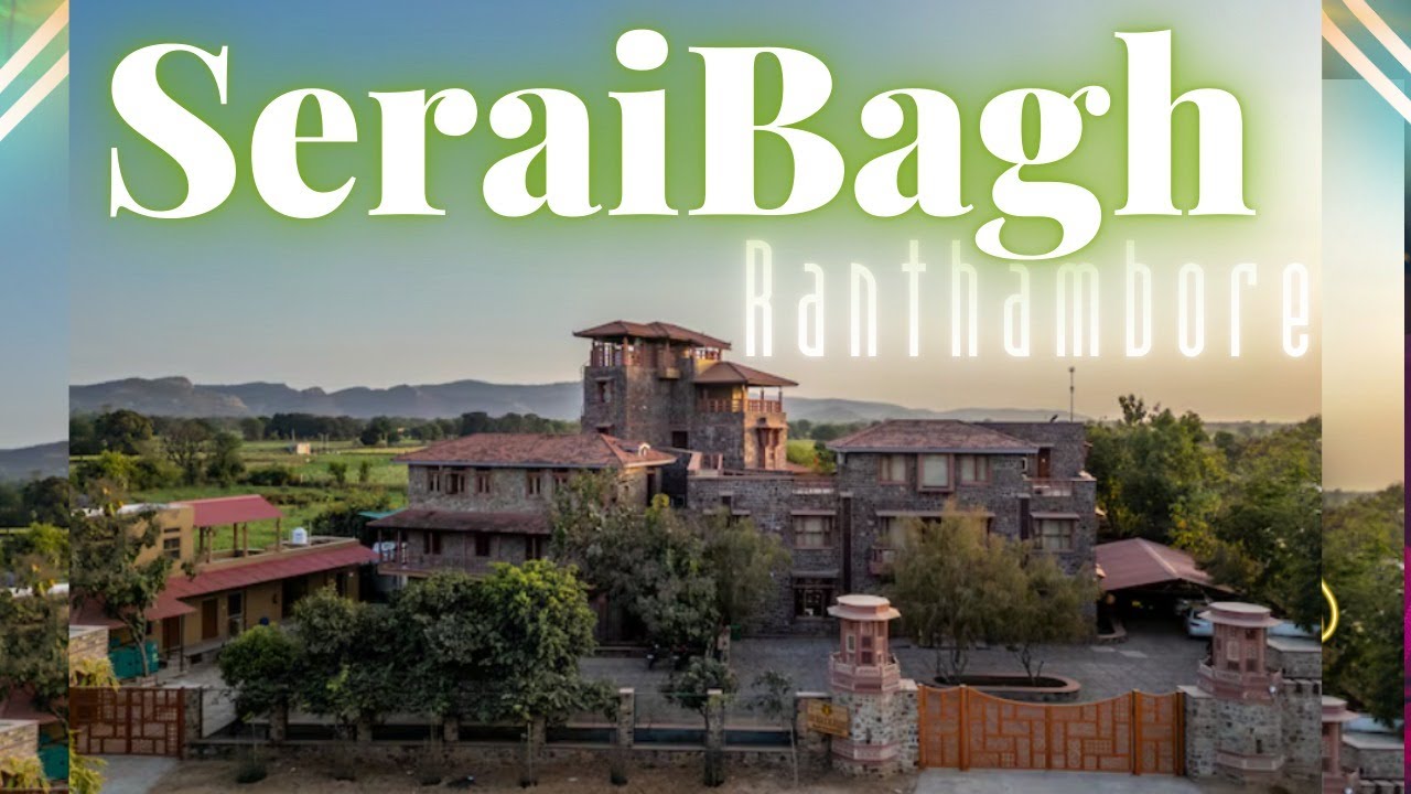 Seraibagh Ranthambhore - A Luxury Resort in Ranthambore National Park