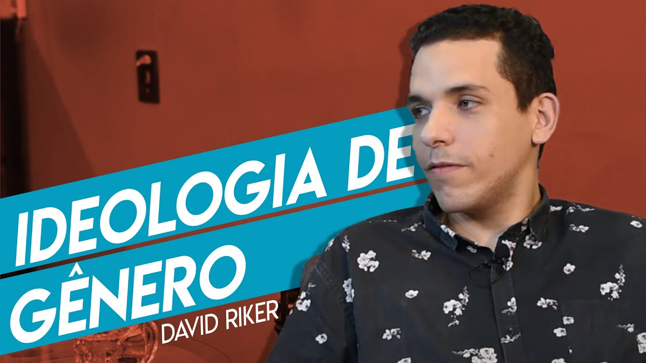 IDEOLOGIA DE GÊNERO I David Riker