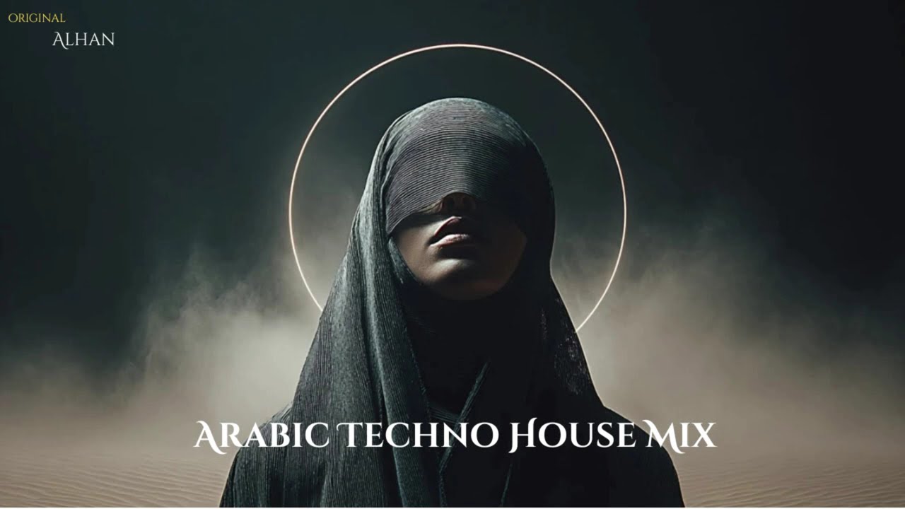 Alhan | الحان &ndash; Arabic Techno House Mix #10