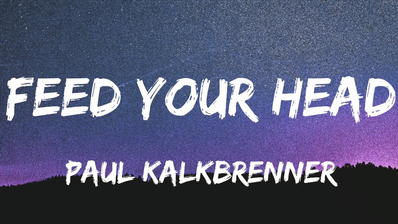 Paul Kalkbrenner - Feed Your Head (Lyrics)