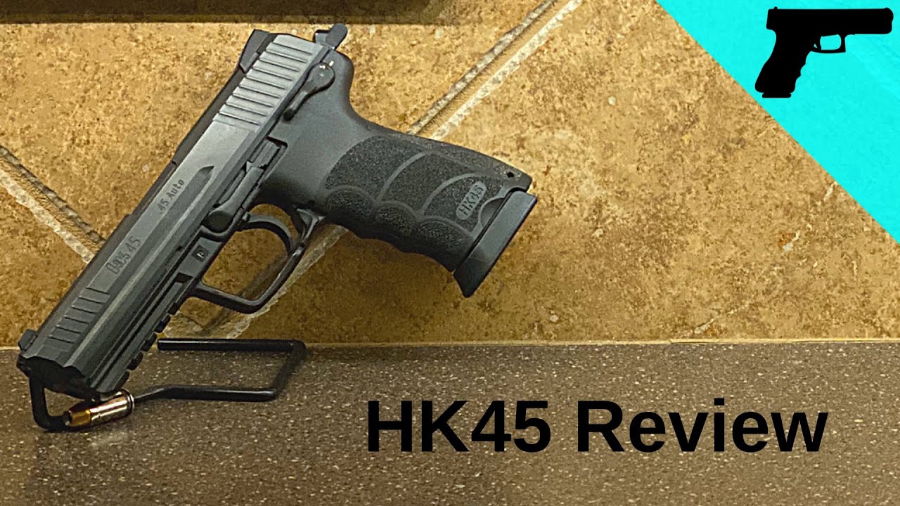 HK45 Review