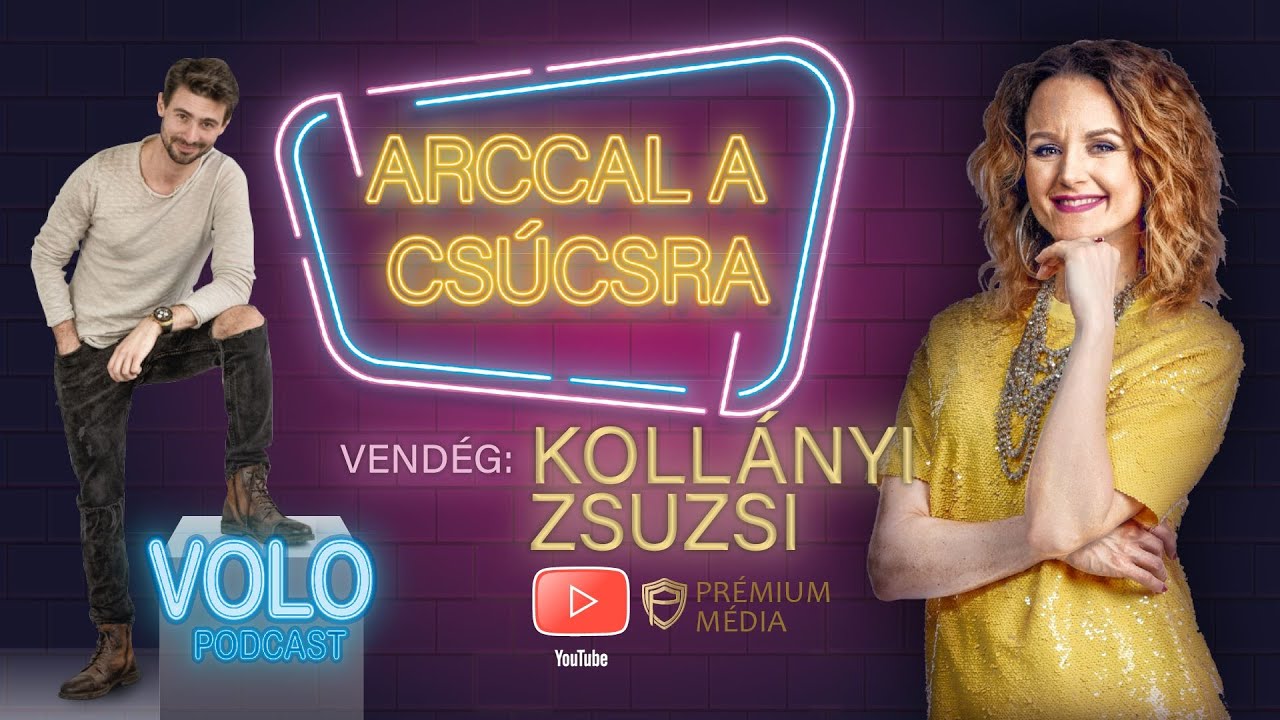 ARCCAL A CSÚCSRA - VOLO Podcast, Vendég: KOLLÁNYI ZSUZSI