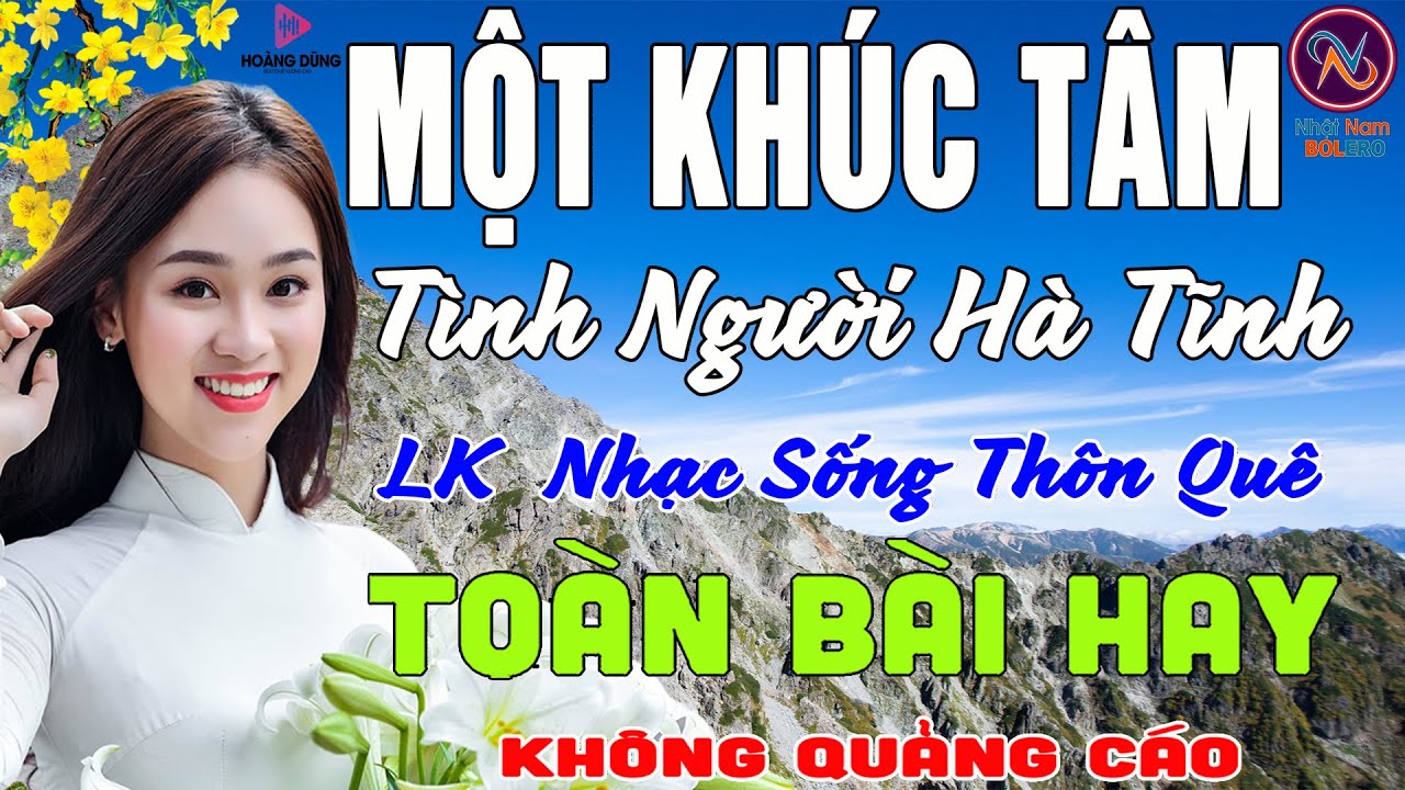 MỘT KHÚC TÂM Tình Người Hà Tĩnh❤LK Nhạc Sống Thôn Quê Không Quảng Cáo❤TOÀN BÀI HAY NHẤT Phê Mãn Nhãn